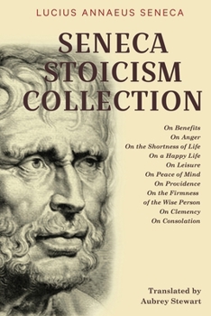 Paperback Seneca Stoicism Collection: On Benefits, On Anger, On the Shortness of Life, On a Happy Life, On Leisure, On Peace of Mind, On Providence, On the Book