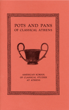 Pots and Pans of Classical Athens - Book  of the Agora Picture Books