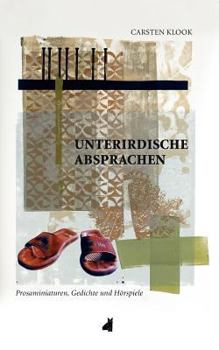 Paperback Unterirdische Absprachen: Prosaminiaturen, Gedichte und Hörspiele [German] Book