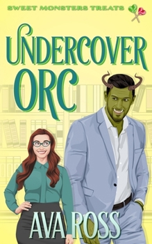 Undercover Orc: A cozy monster romance (Sweet Monster Treats/Monsters, Pi)