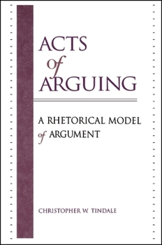 Paperback Acts of Arguing: A Rhetorical Model of Argument Book