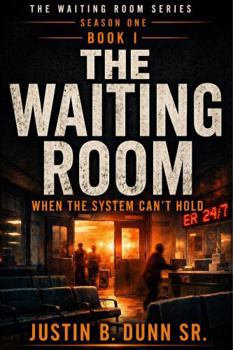 The Waiting Room: When The System Can't Hold (The Waiting Room Season One)