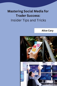 Paperback Mastering Social Media for Trader Success: Insider Tips and Tricks Book