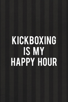 Paperback Kickboxing Is My Happy Hour: All Purpose 6x9 Blank Lined Notebook Journal Way Better Than A Card Trendy Unique Gift Black And Grey Cells Kickboxing Book