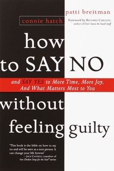 Paperback How to Say No Without Feeling Guilty: And Say Yes to More Time, and What Matters Most to You Book