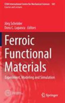 Hardcover Ferroic Functional Materials: Experiment, Modeling and Simulation Book