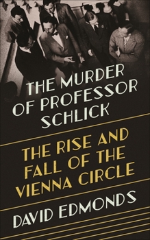 Hardcover The Murder of Professor Schlick: The Rise and Fall of the Vienna Circle Book