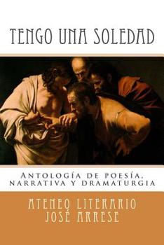 Paperback Tengo una soledad: Antología de poesía, narrativa y dramaturgia [Spanish] Book