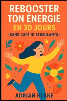 Paperback Rebooster ton énergie en 30 jours (sans café ni stimulants) [French] Book