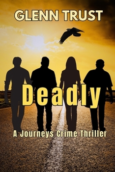 Deadly: A Journeys Crime Thriller (The Journeys)