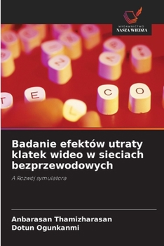Paperback Badanie efektów utraty klatek wideo w sieciach bezprzewodowych [Polish] Book