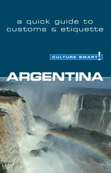 Paperback Culture Smart! Argentina: A Quick Guide to Customs and Etiquette Book