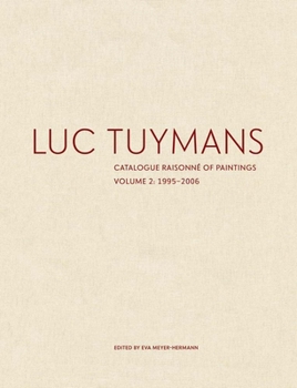 Hardcover Luc Tuymans: Catalogue Raisonné of Paintings, Volume 2: 1995-2006 Book