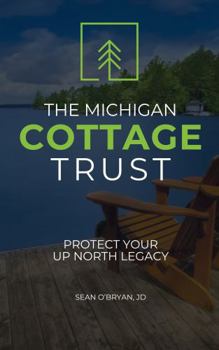 Paperback The Michigan Cottage Trust: Protect Your Up North Legacy Book