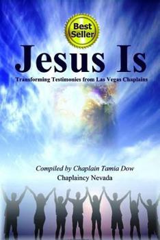 Paperback Jesus Is: Transforming Testimonies from Las Vegas Chaplains Book