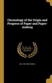 Hardcover Chronology of the Origin and Progress of Paper and Paper-making Book