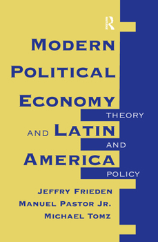 Hardcover Modern Political Economy And Latin America: Theory And Policy Book