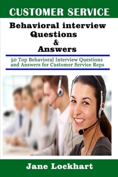 Paperback Customer Service Behavioral Interview Questions and Answers: 50 Top Behavioral Interview Questions and Answers for Customer Service Reps Book