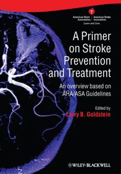 Hardcover A Primer on Stroke Prevention and Treatment: An Overview Based on Aha/Asa Guidelines Book
