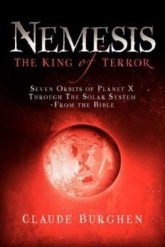 Nemesis: The King of Terror: Seven Orbits of Planet X through the Solar System