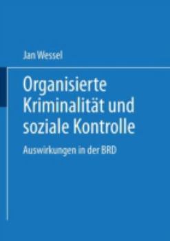 Paperback Organisierte Kriminalität Und Soziale Kontrolle: Auswirkungen in Der Brd [German] Book