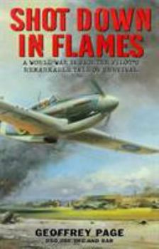 Paperback Shot Down in Flames: A World War II Fighter Pilot's Remarkable Tale of Survival Book