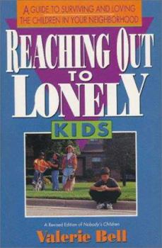 Paperback Reaching Out to Lonely Kids: A Guide to Surviving and Loving the Children in Your Neighborhood Book