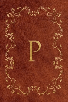 P: Faux leather effect / look gold monogram. Personalized letter ruled journal notebook. Elegant traditional design suitable for all: men, women, ... pages in 6 x 9 matte finish, handy size.