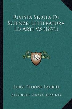 Paperback Rivista Sicula Di Scienze, Letteratura Ed Arti V5 (1871) [Italian] Book