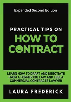 Paperback Practical Tips on How to Contract: Learn How to Draft and Negotiate from a Former Big Law and Tesla Commercial Contracts Lawyer Book