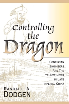 Paperback Controlling the Dragon: Confucian Engineers and the Yellow River in Late Imperial China Book