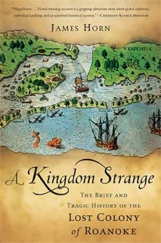 Paperback A Kingdom Strange: The Brief and Tragic History of the Lost Colony of Roanoke Book