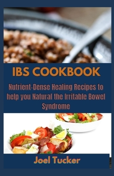 Paperback Ibs Cookbook: Nutrient-Dense Healing Recipes to help you Natural the Irritable Bowel Syndrome Book