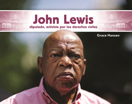 John Lewis: Diputado, Activista Por Los Derechos Civiles (John Lewis: Congressman & Civil Rights Activist)