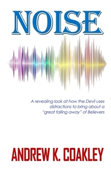 Paperback Noise: A revealing look at how the devil uses distractions to bring about "a great falling away" of Believers Book
