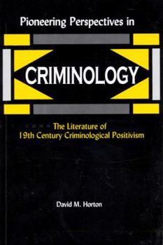 Paperback Pioneering Perspectives in Criminology: The Literature of 19th Century Criminological Positivism Book