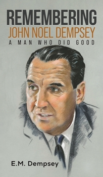Hardcover Remembering John Noel Dempsey: A Man Who Did Good Book