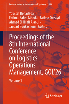 Proceedings of the 8th International Conference on Logistics Operations Management, GOL'26: Volume 1 (Lecture Notes in Networks and Systems, 2034)
