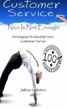 Paperback Nice Is Not Enough: An Owners Manual To Train Your Customer Server Book