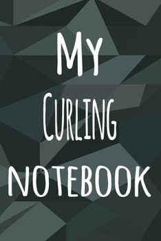 Paperback My Curling Notebook: The perfect way to record your hobby - 6x9 119 page lined journal! Book