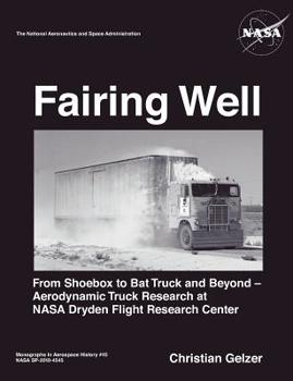 Paperback Fairing Well: Aerodynamic Truck Research at NASA's Dryden Flight Research Center (NASA Monographs in Aerospace History series, numbe Book