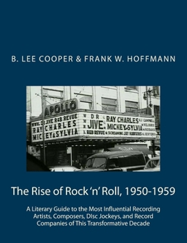 Paperback The Rise of Rock 'n' Roll, 1950-1959: A Literary Guide to the Most Influential Recording Artists, Composers, DIsc Jockeys, and Record Companies of Thi Book