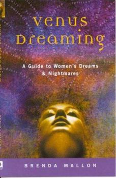 Paperback Venus Dreaming: A Guide to Women's Dreams and Nightmares Book