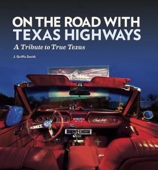 Paperback On the Road with Texas Highways: A Tribute to True Texas Book