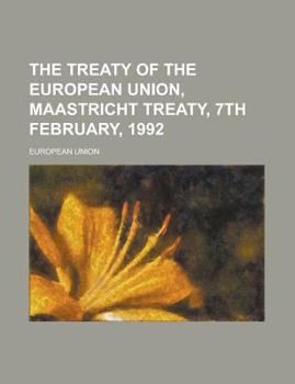 The Treaty of the European Union, Maastricht Treaty, 7th February, 1992