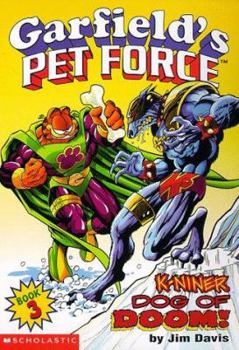 K-Niner : Dog of Doom (Garfield's Pet Force Book 3) - Book #3 of the Garfield's Pet Force