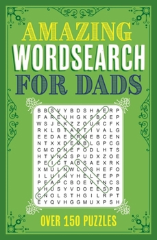 Paperback Amazing Wordsearch for Dads: Over 150 Puzzles Book