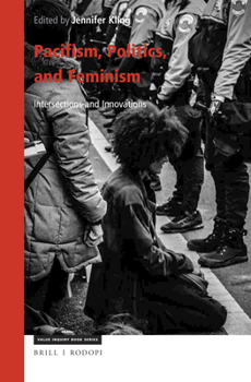 Hardcover Pacifism, Politics, and Feminism: Intersections and Innovations Book