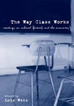 Paperback The Way Class Works: Readings on School, Family, and the Economy Book