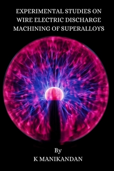 Paperback Experimental Studies on Wire Electric Discharge Machining of Superalloys Book